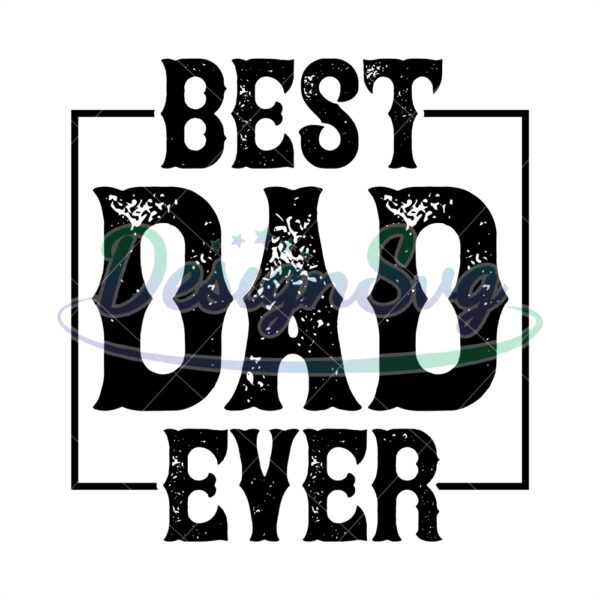 Best Dad Ever Svg Gift For Fathers Design