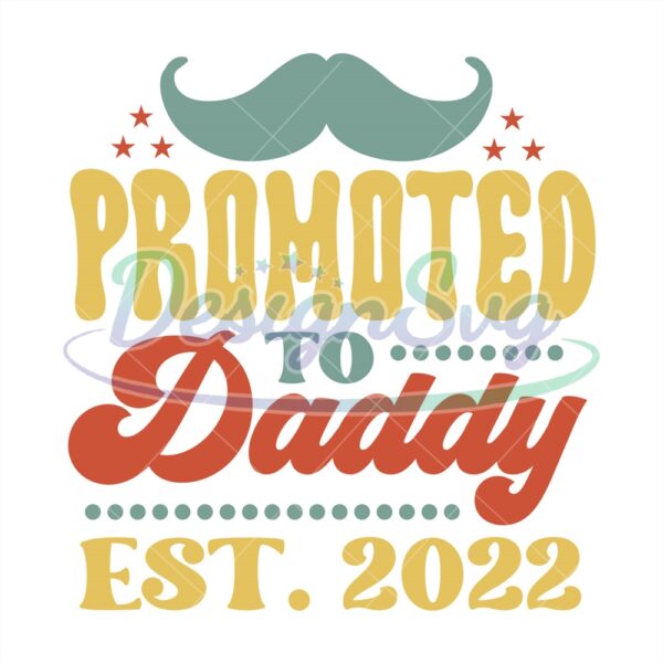 Promoted To Daddy Est 2022 Sublimation Png