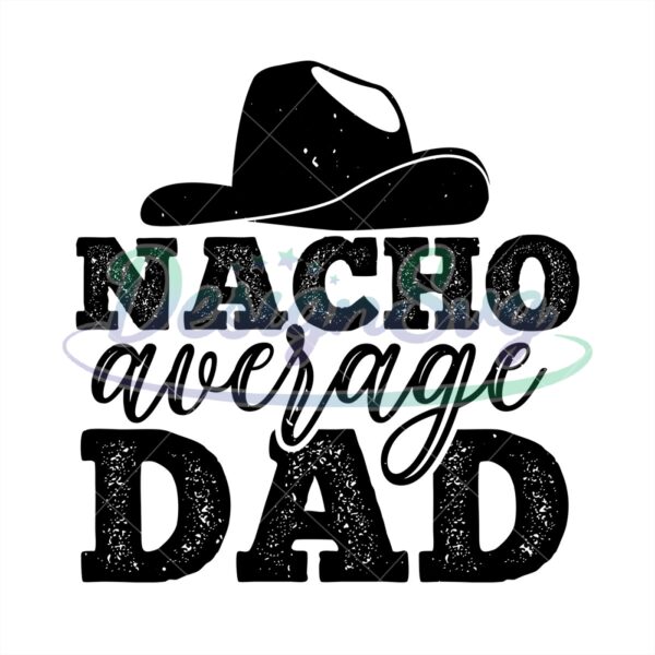 Nacho Average Dad Svg Digital File