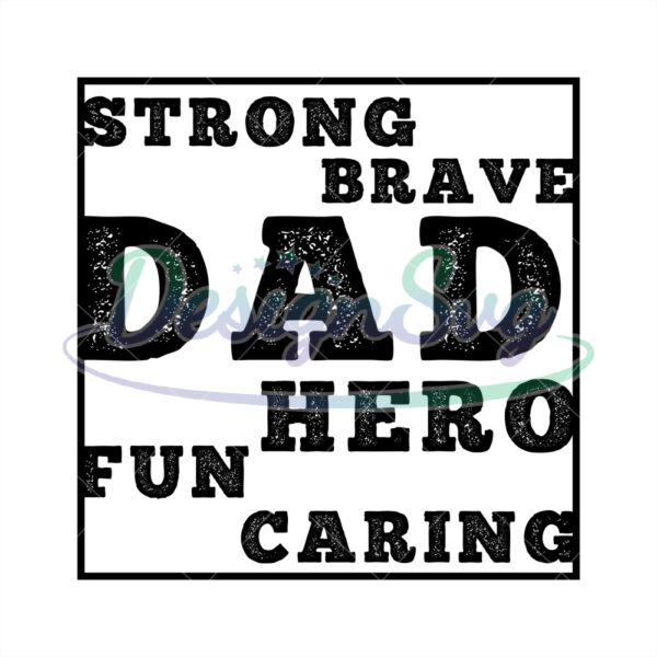 Strong Brave Dad Hero Fun Caring Svg