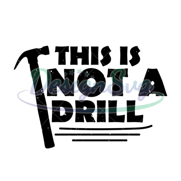 This Is Not A Drill Svg Gift For Father Design