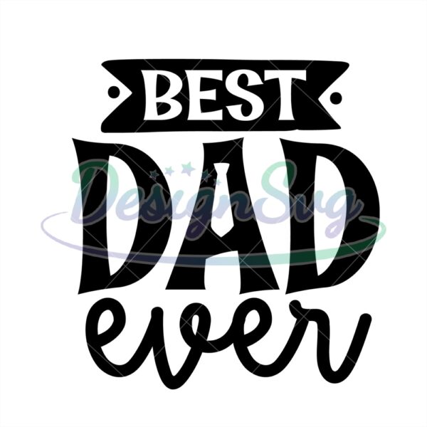 Best Dad Ever Svg Great Gift For Father
