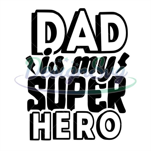 Dad Is My Super Hero Svg Gift For Daddy