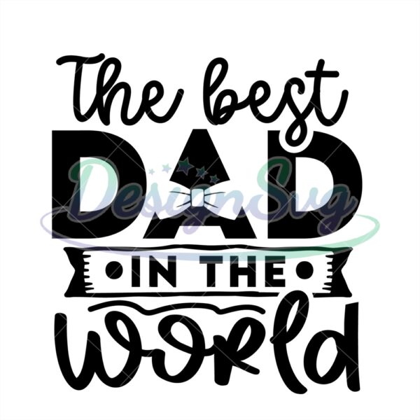 The Best Dad In The World Svg Gift For Daddy