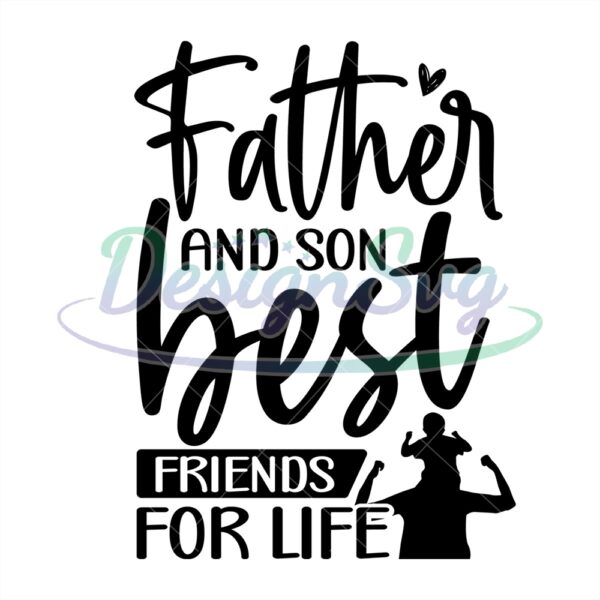 Fathers And Son Best Friends For Life Svg