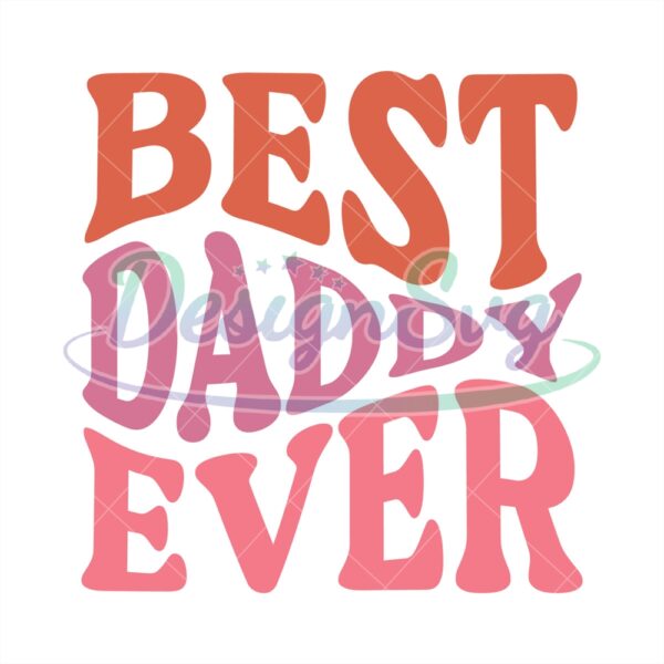 Best Daddy Ever Svg Gift For Father