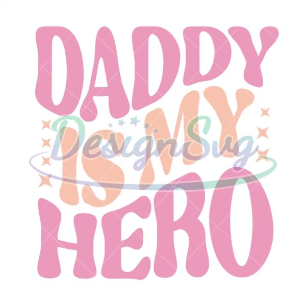 Daddy Is My Hero Svg Funny Gift For Dad