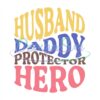 Husband Daddy Protector Hero Design Svg Gift For Dad