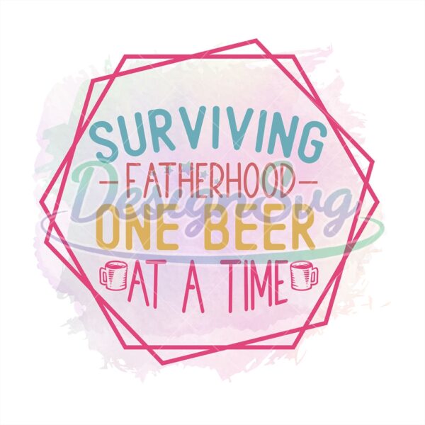 Surviving Fatherhood One Beer At A Time Watercolor Png