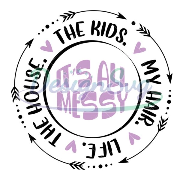 the-kids-the-house-life-and-my-hair-all-messy-svg