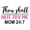 thou-shall-not-try-me-mom-24-7-sayings-svg