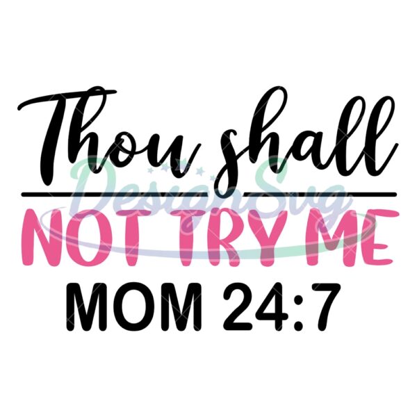 thou-shall-not-try-me-mom-24-7-sayings-svg