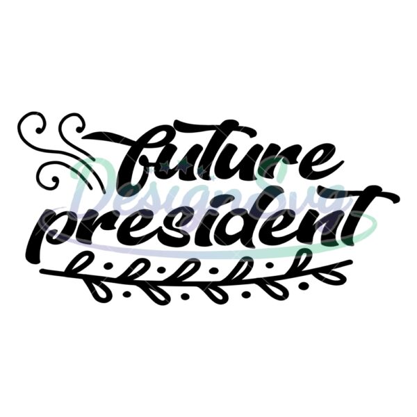 Future President 4th Of July Sayings SVG