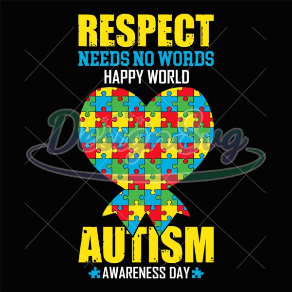 respect-needs-no-words-happy-autism-puzzle-day-png