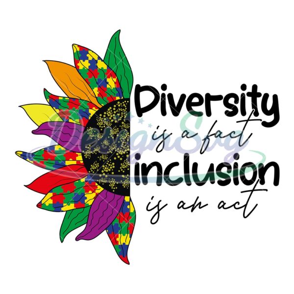 diversity-is-a-fact-inclusion-is-an-act-autism-sunflower-svg