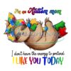 im-a-sloth-autism-mom-i-like-you-today-png