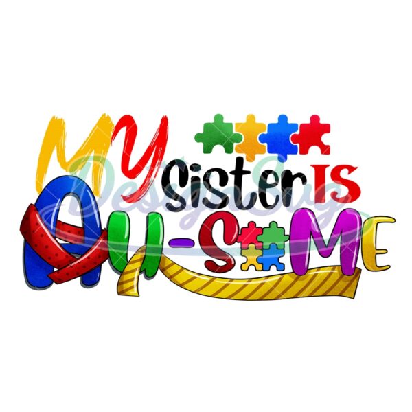 my-sister-is-ausome-autism-awareness-png
