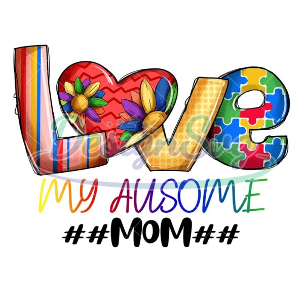 love-my-ausome-mom-autism-awareness-png