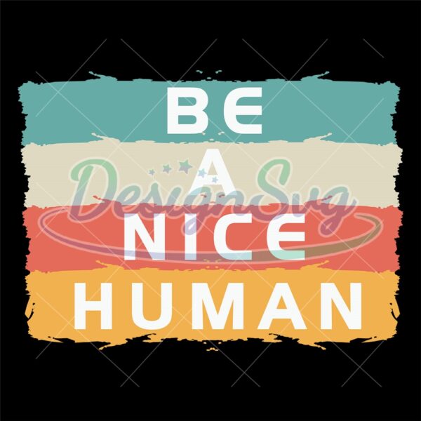 be-a-nice-human-positive-quotes-svg