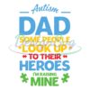 autism-dad-some-people-look-up-to-their-heroes-svg