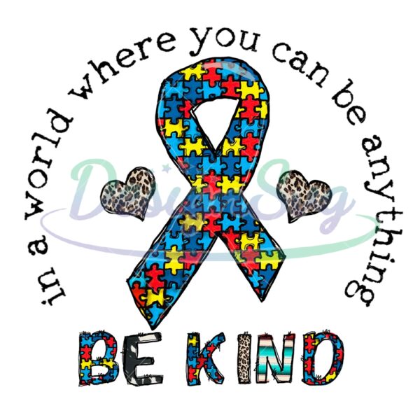 bekind-autism-ribbon-in-a-world-you-can-be-anything-png