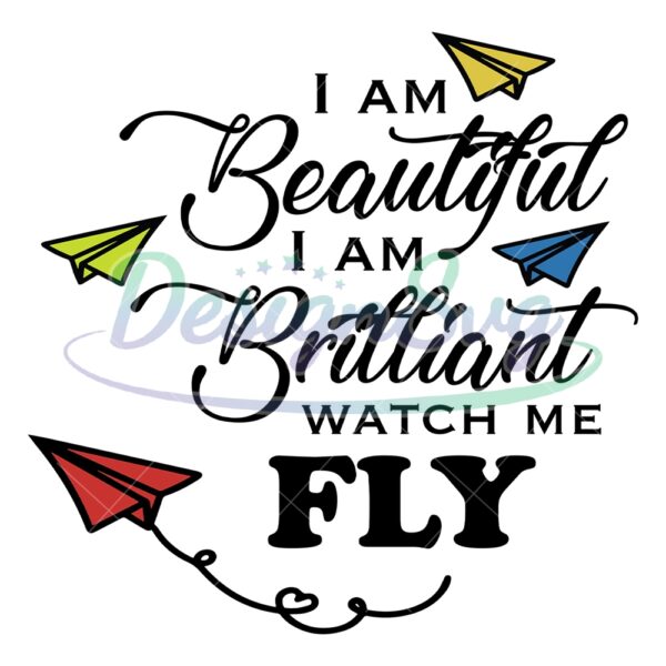 i-am-a-beautiful-i-am-brilliant-watch-me-fly-svg