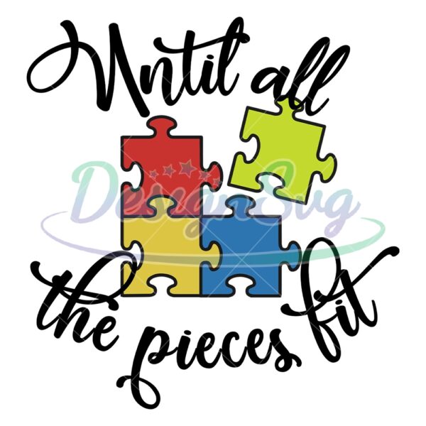 until-all-the-piece-fit-autism-awareness-svg