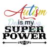 autism-is-my-superpower-strength-autism-svg
