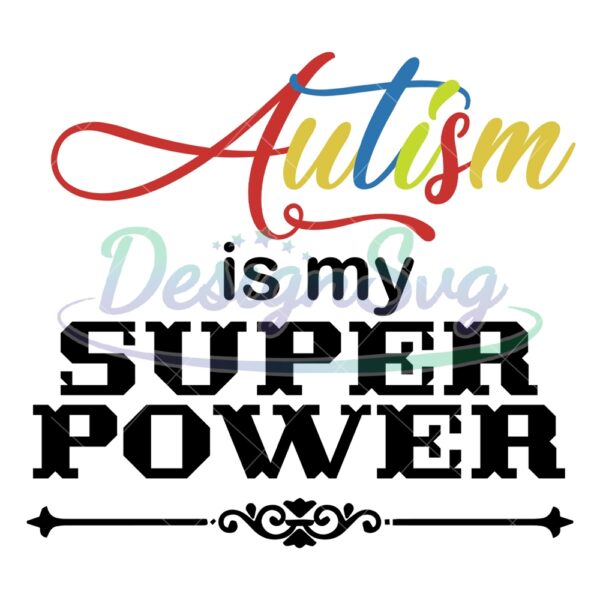 autism-is-my-superpower-strength-autism-svg