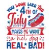 4th Of July Make Me Want A Hot Dog Real Bad SVG