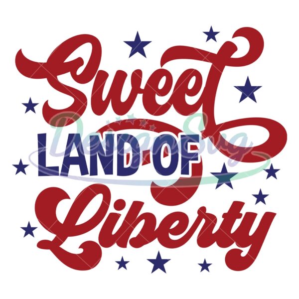 Sweet Land Of Liberty Patriotic Day Stars SVG