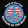 Land Of The Free Because Of The Brave Svg