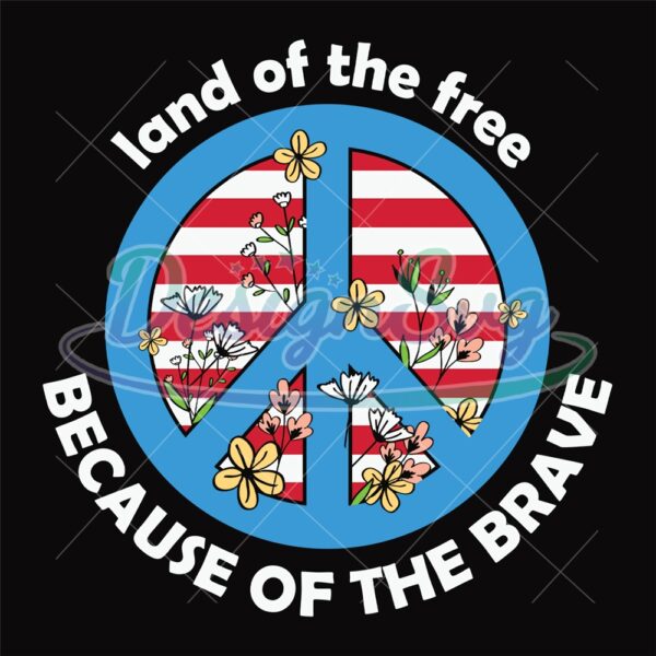 land-of-the-free-because-of-the-brave-floral-peace-sign-svg