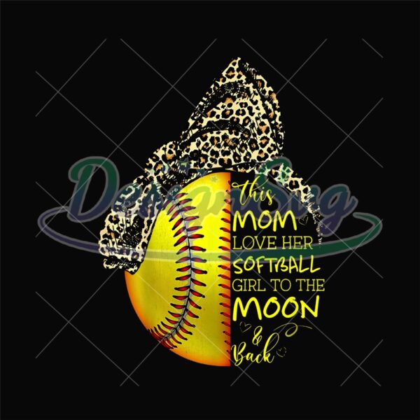 Love Softball Mom To The Moon and Back PNG