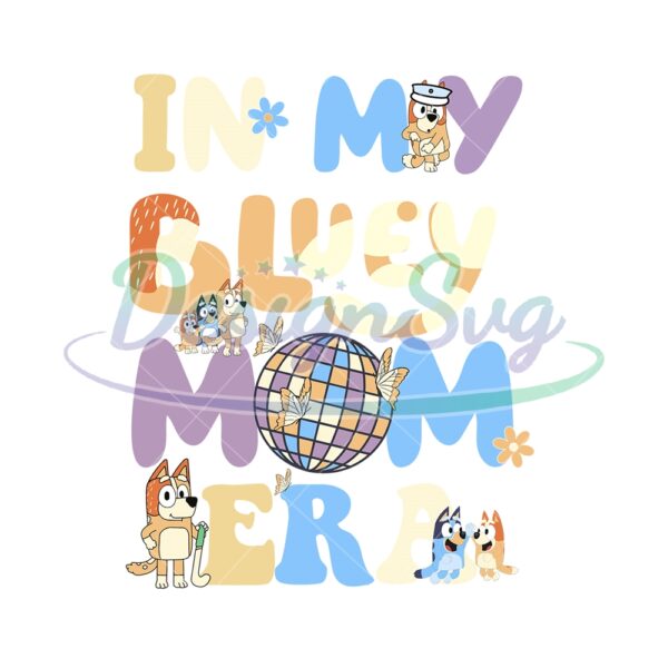 in-my-bluey-mom-era-disco-mommy-chilli-heeler-svg