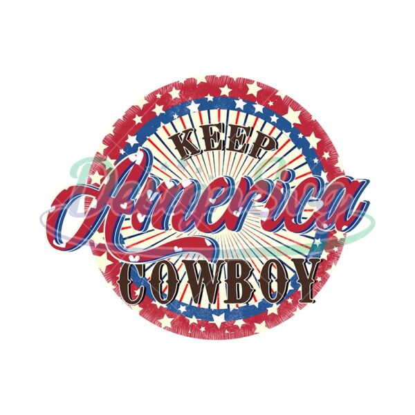 Keep American Cowboy Patriotic Day PNG