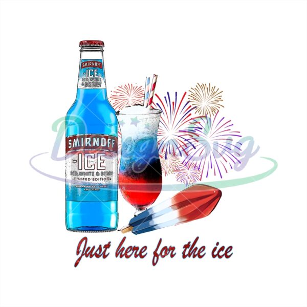 Just Here For The Ice 4th Of July PNG