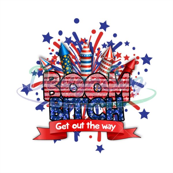 boom-bitch-get-out-the-way-patriotic-firework-png