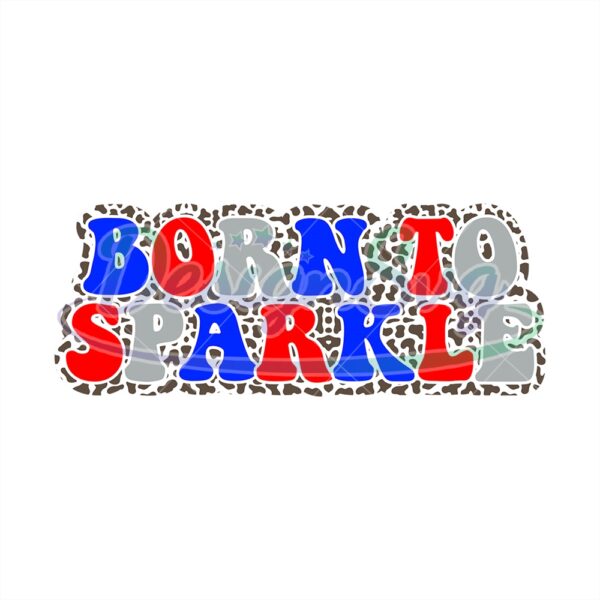 Born To Sparkle Leopard 4th Of July PNG