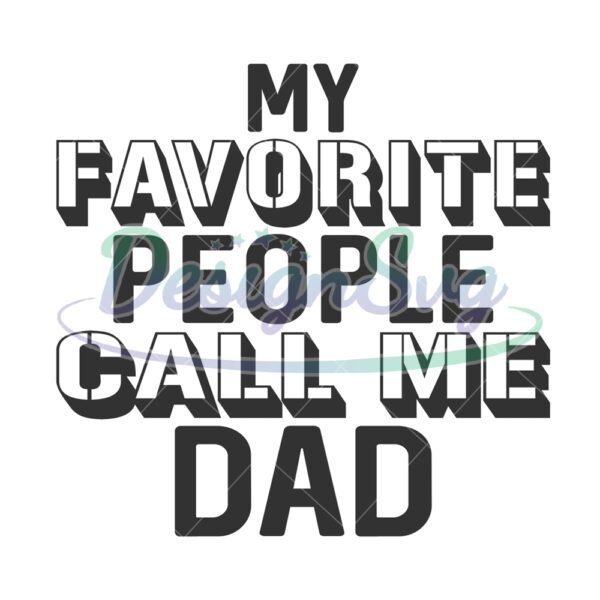 My Favorite People Call Me Dad SVG Design