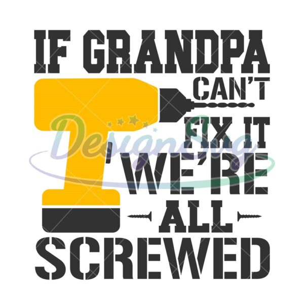 If Grandpa Can't Fix It We Are All Screwed SVG