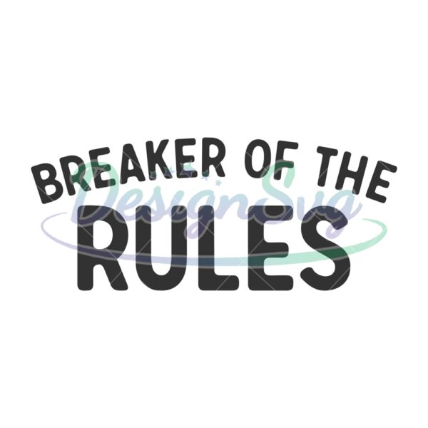 Breaker Of The Rules Dad SVG