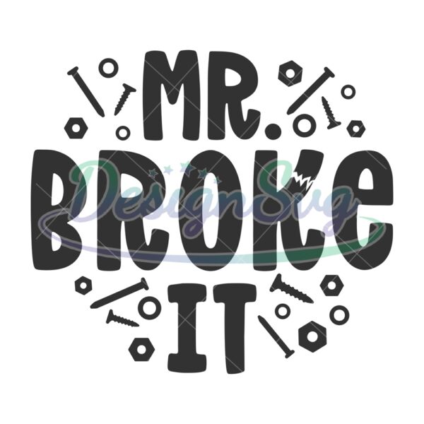 Mr Broke It Mechanic Dad SVG