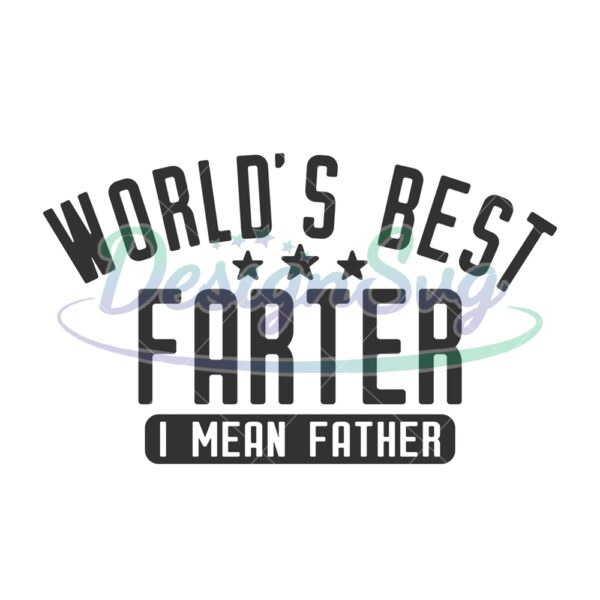Worlds Best Farter I Mean Father Star SVG