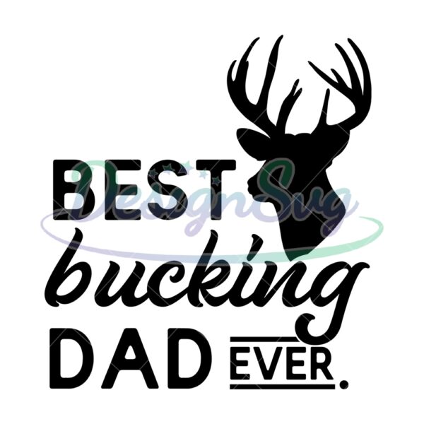 Best Bucking Dad Ever Hunting SVG