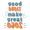 Goods Dudes Make Great Dads Sayings SVG