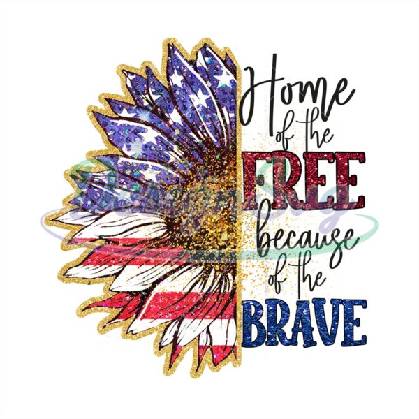 Home Of The Free Because Of The Brave PNG