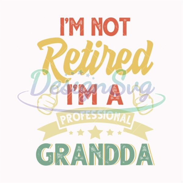 I'm Not Retired I'm A Professional Granda PNG