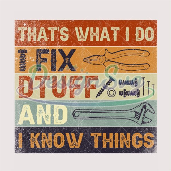 thats-what-i-do-i-fix-stuff-and-i-know-things-png