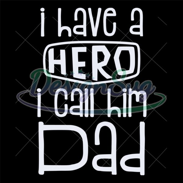 i-have-a-hero-i-call-him-dad-svg